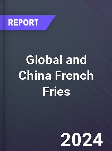 Global and China French Fries Industry
