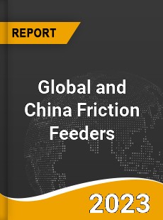 Global and China Friction Feeders Industry