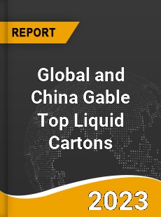 Global and China Gable Top Liquid Cartons Industry