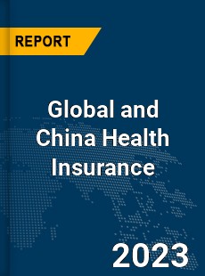 Global and China Health Insurance Industry