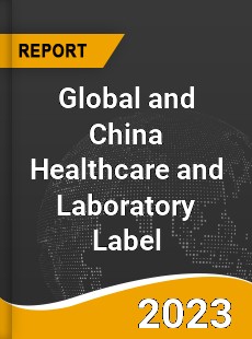 Global and China Healthcare and Laboratory Label Industry
