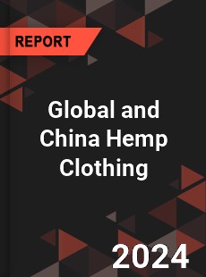 Global and China Hemp Clothing Industry