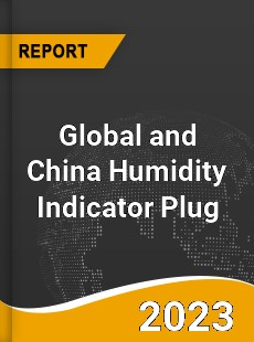 Global and China Humidity Indicator Plug Industry