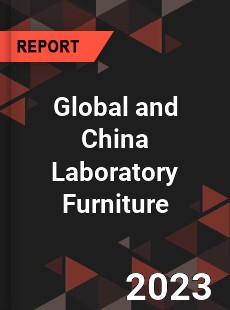 Global and China Laboratory Furniture Industry