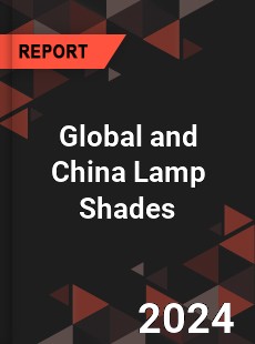 Global and China Lamp Shades Industry