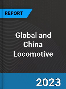 Global and China Locomotive Industry