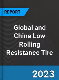 Global and China Low Rolling Resistance Tire Industry