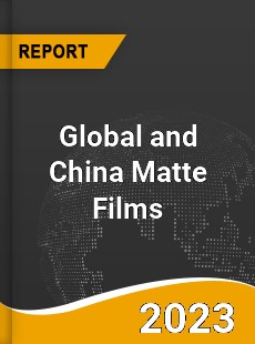 Global and China Matte Films Industry