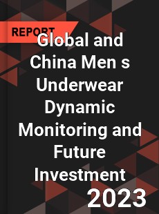 Global and China Men s Underwear Dynamic Monitoring and Future Investment Report