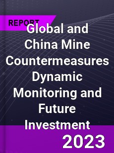 Global and China Mine Countermeasures Dynamic Monitoring and Future Investment Report