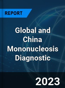 Global and China Mononucleosis Diagnostic Industry