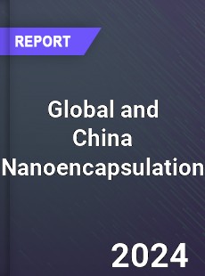 Global and China Nanoencapsulation Industry