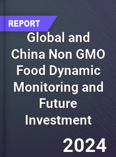 Global and China Non GMO Food Dynamic Monitoring and Future Investment Report