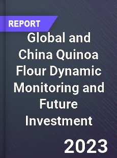 Global and China Quinoa Flour Dynamic Monitoring and Future Investment Report