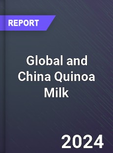 Global and China Quinoa Milk Industry