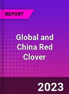 Global and China Red Clover Industry