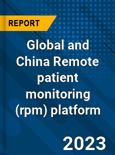Global and China Remote patient monitoring platform Industry