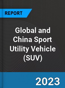 Global and China Sport Utility Vehicle Industry
