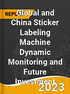 Global and China Sticker Labeling Machine Dynamic Monitoring and Future Investment Report
