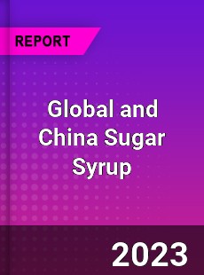 Global and China Sugar Syrup Industry