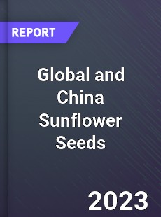 Global and China Sunflower Seeds Industry