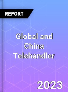 Global and China Telehandler Industry