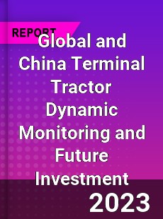 Global and China Terminal Tractor Dynamic Monitoring and Future Investment Report