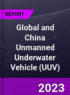 Global and China Unmanned Underwater Vehicle Industry