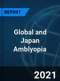 Global and Japan Amblyopia Market