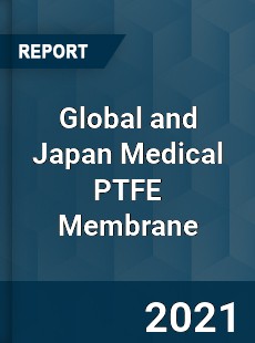 Global and Japan Medical PTFE Membrane Market