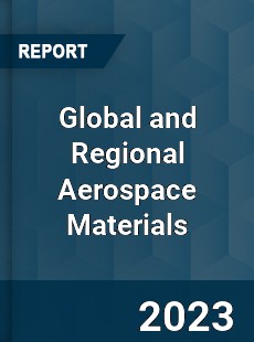 Global and Regional Aerospace Materials Industry