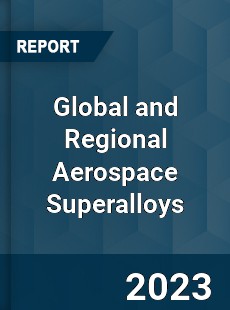 Global and Regional Aerospace Superalloys Industry