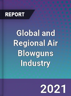 Global and Regional Air Blowguns Industry