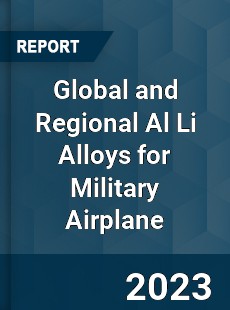 Global and Regional Al Li Alloys for Military Airplane Industry