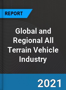 Global and Regional All Terrain Vehicle Industry