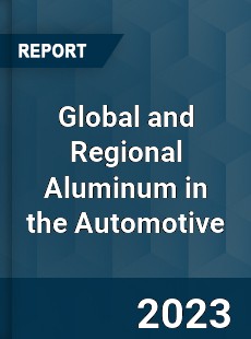 Global and Regional Aluminum in the Automotive Industry