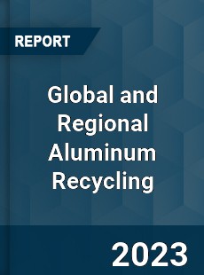 Global and Regional Aluminum Recycling Industry