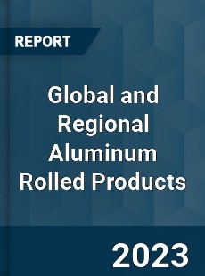 Global and Regional Aluminum Rolled Products Industry