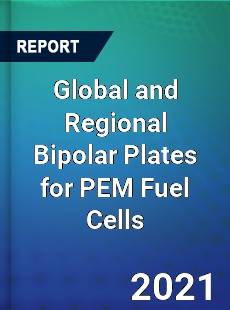 Global and Regional Bipolar Plates for PEM Fuel Cells Industry