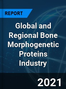 Global and Regional Bone Morphogenetic Proteins Industry