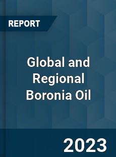 Global and Regional Boronia Oil Industry