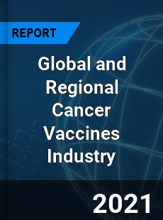 Global and Regional Cancer Vaccines Industry