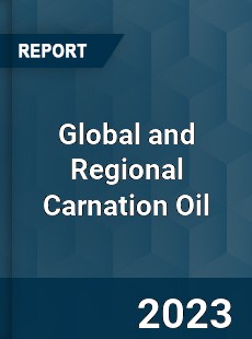 Global and Regional Carnation Oil Industry