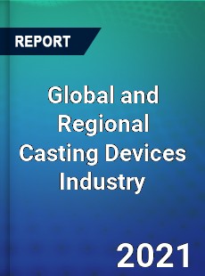 Global and Regional Casting Devices Industry