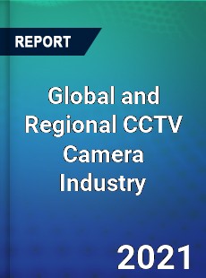 Global and Regional CCTV Camera Industry
