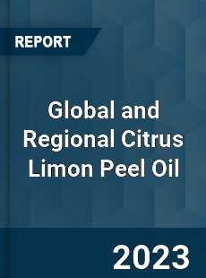 Global and Regional Citrus Limon Peel Oil Industry