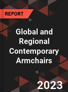 Global and Regional Contemporary Armchairs Industry