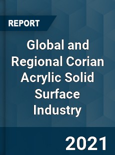Global and Regional Corian Acrylic Solid Surface Industry