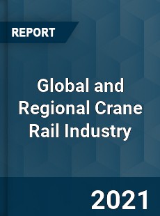 Global and Regional Crane Rail Industry