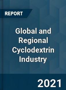 Global and Regional Cyclodextrin Industry